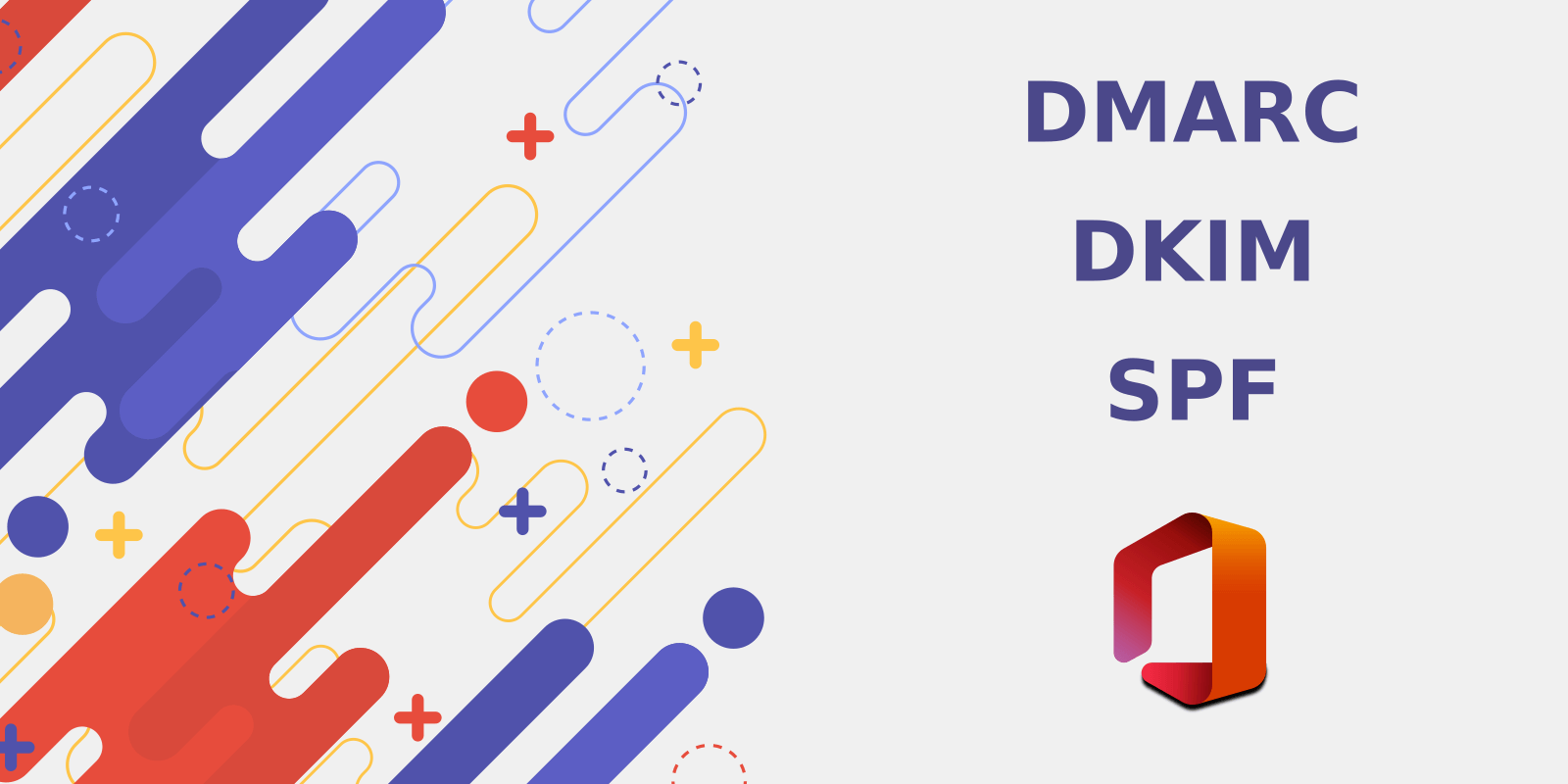 How to Set Up DMARC, DKIM, and SPF in Office 365 (O365) Exchange Server:  the Complete Implementation Guide - DMARCLY